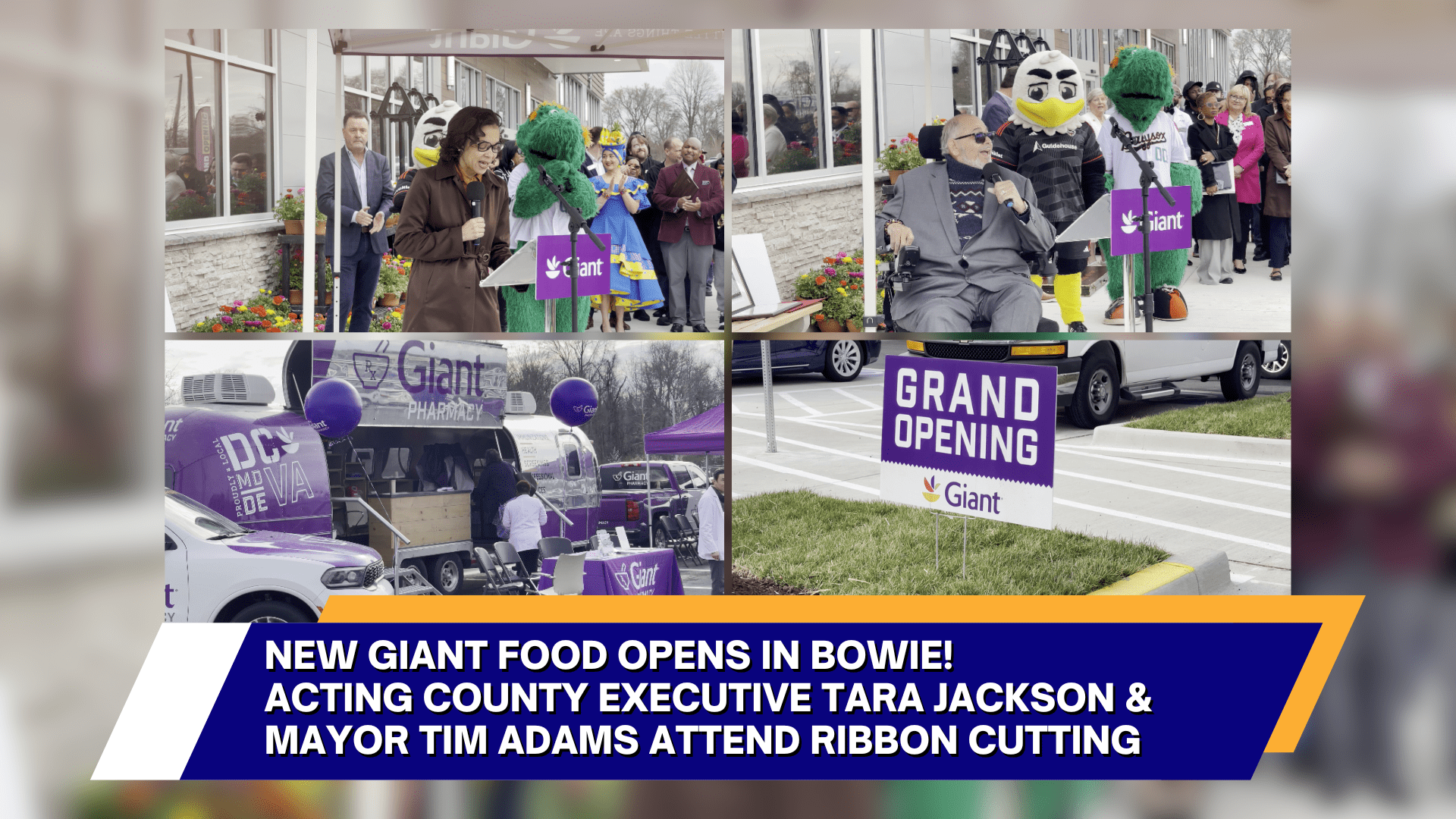 A collage shows officials and a mascot at the Giant Food grand opening in Bowie, including speeches, a ribbon cutting, and a branded van. Event signs and crowds are visible. Text highlights the presence of local leaders.