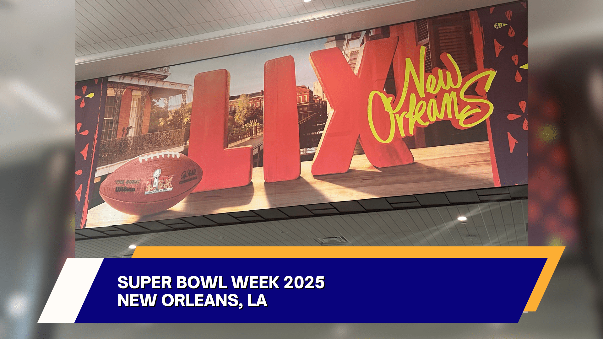 A banner displays “LIX New Orleans” with a football and cityscape, promoting Super Bowl 59 in New Orleans. Text overlay reads: “Super Bowl Week 2025, New Orleans, LA” in bold white and yellow letters on blue.